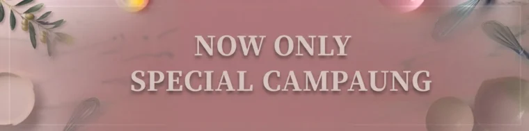 NOW ONLY SPECIAL CAMPAIGN